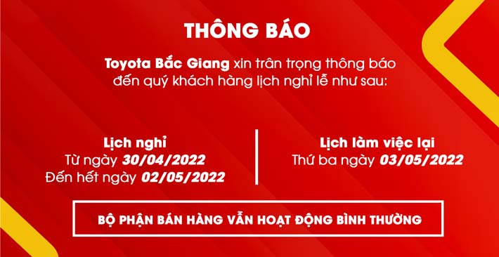 TOYOTA BẮC GIANG TRÂN TRỌNG THÔNG BÁO LỊCH NGHỈ LỄ 30/4 – 1/5