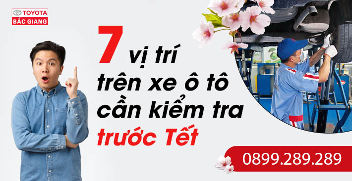7 vị trí quan trọng trên ô tô cần được kiểm tra và bảo dưỡng trước Tết